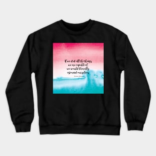 If we did all the things we are capable of, we would literally astound ourselves. Thomas Edison Crewneck Sweatshirt